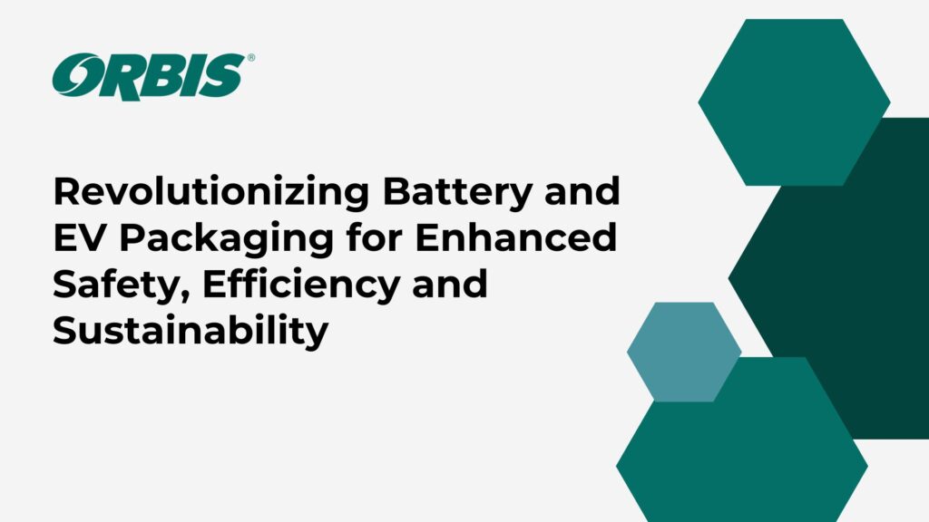Orbis advertisement showcasing their dedication to innovative battery and EV packaging for safety, efficiency, and sustainability.