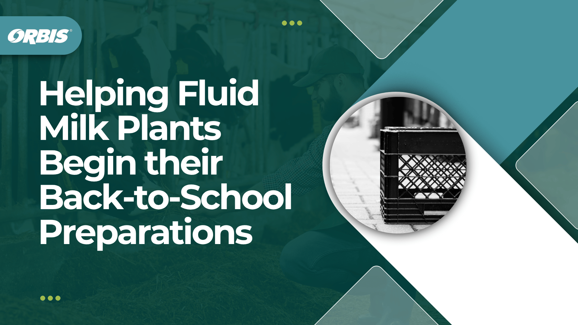 A promotional graphic featuring “Helping Fluid Milk Plants Begin their Back-to-School Preparations” alongside a black-and-white photo of a milk crate highlights the importance of milk processing during this busy season.